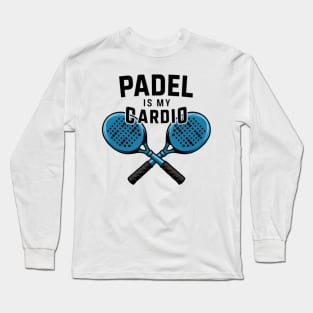 Padel is My Cardio - Sports Enthusiast Long Sleeve T-Shirt